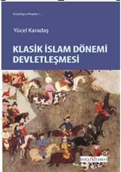 Klasik İslam Dönemi Devletleşmesi / Yücel Karadaş