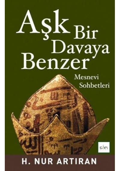 Aşk Bir Davaya Benzer - H.Nur Artıran - Sufi Kitap