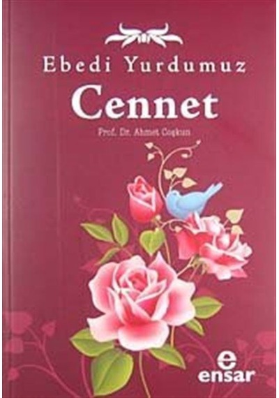 Ebedi Yurdumuz Cennet - Ahmet Coşkun - Ensar Neşriyat