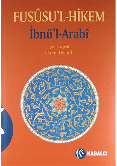 Fususu'l Hikem - Muhyiddin İbn Arabi (Ebû Bekir Muhammed b. Ali) - Kabalcı Yayınevi