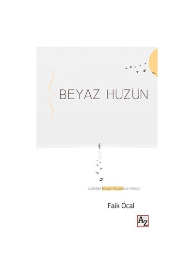 Beyaz Hüzün - Faik Öcal - Az Kitap