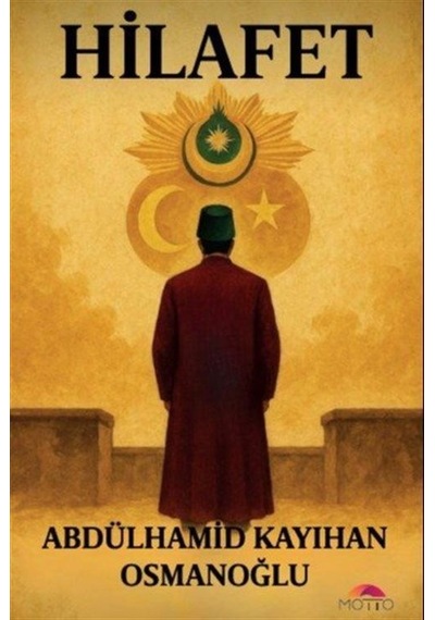 Hilafet / Abdülhamid Kayıhan Osmanoğlu