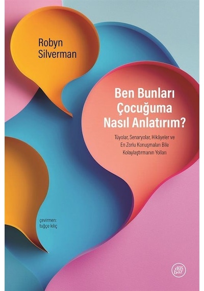 Ben Bunları Çocuğuma Nasıl Anlatırım / Robyn Silverman