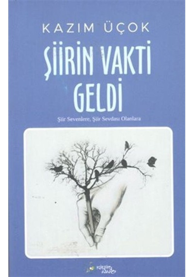 Şiirin Vakti Geldi / Kazım Üçok