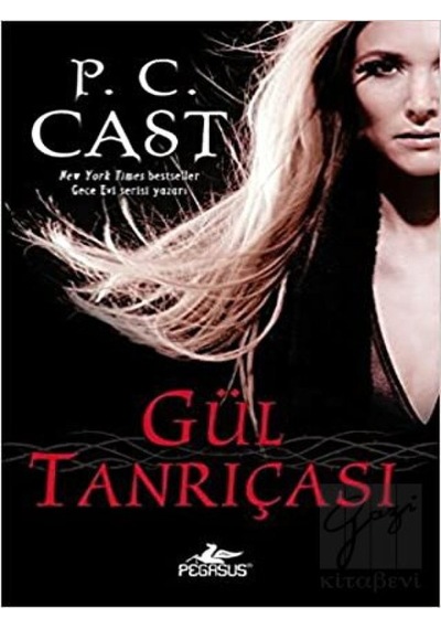 Gül Tanrıçası - Tanrıça Serisi 4.Kitap - P. C. Cast - Pegasus
