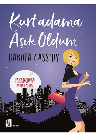 Kurtadama Aşık Oldum - Paranormal Aşklar Serisi 1 - Dakota Cassidy - Mona
