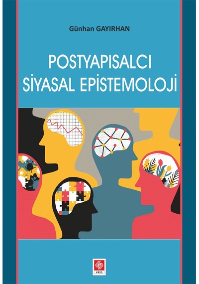 Postyapısalcı Siyasal Epistemoloji - Günhan Gayırhan - Ekin Basım Yayın