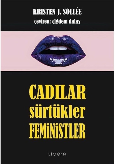 Cadılar, Sürtükler, Feministler / Kristen J. Sollee