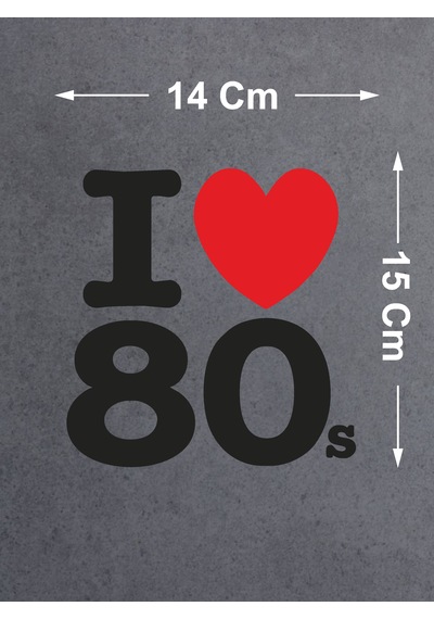 I Love 80's Sticker - Araba Oto Motosiklet Karavan Sticker - 00043 15x14 Cm