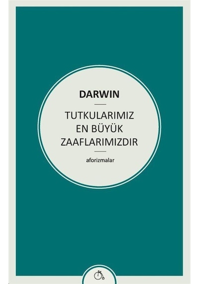 Tutkularımız En Büyük Zaaflarımızdır - Charles Darwin - Zeplin Kitap