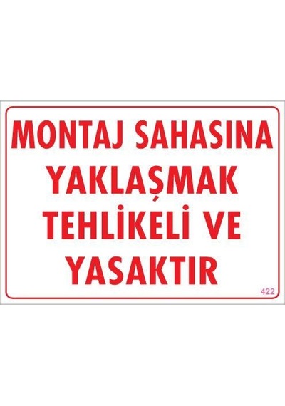 Montaj Sahası Uyarı Levhası 25x35 KOD:422