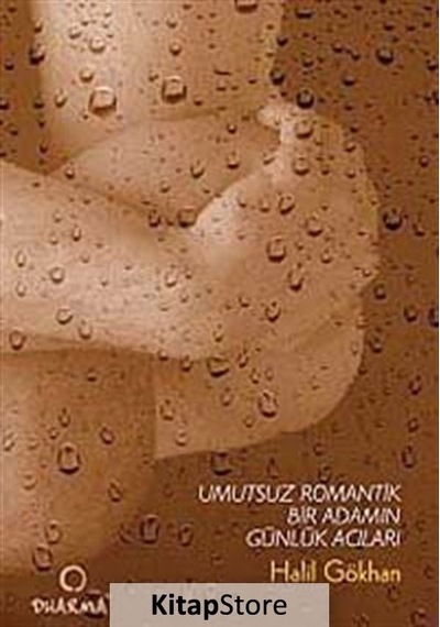 Umutsuz Romantik Bir Adamın Günlük Acıları - Halil Gökhan - Dharma Yayınları