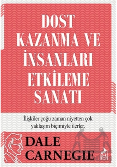 Dost Kazanma Ve İnsanları Etkileme Sanatı Ren Kitap