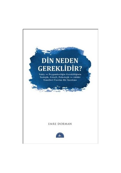Din Neden Gereklidir?  - Emre Dorman  - İstanbul Yayınevi
