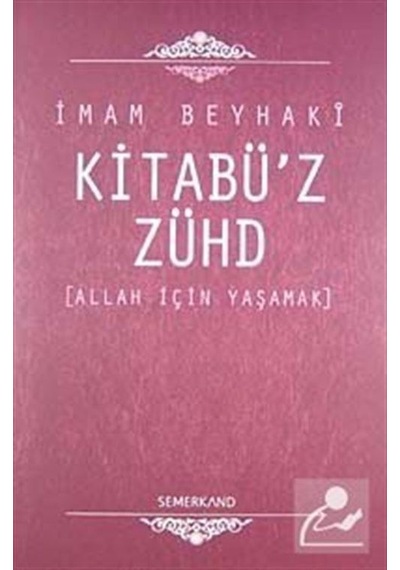Kitabü'Z-Zühd - Allah Için Yaşamak - Imam Beyhaki