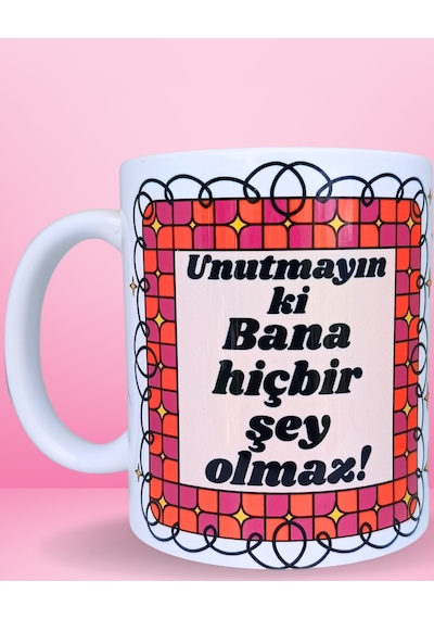 Unutmayın Ki Bana Hiçbir Şey Olmaz Tasarım Renkli Kupa Çok Renkli