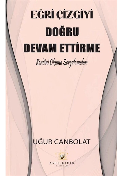 Eğri Çizgiyi Doğru Devam Ettirme / Uğur Canbolat
