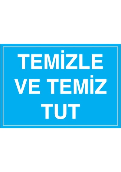Temizle Ve Temiz Tut Uyarı Tabelası - 50x70 Alüminyum Kompozit Panel - Td23