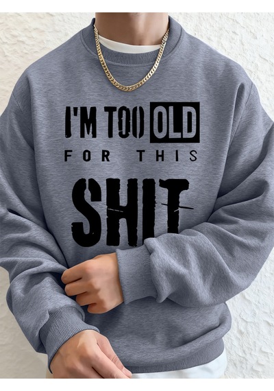 Startmore Startmoreben Çok Yaşlıyım Harfli Baskılı Erkek Kapüşonlu Üstleri Sonbahar Büyük Beden Sweatshirt Hip H Gri