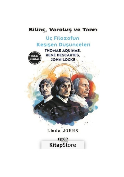 Bilinç Varoluş ve Tanrı - Üç Filozofun Kesişen Düşünceleri - John Locke - Thomas Aquinas - Gece Kitaplığı