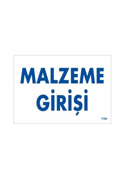 Malzeme Girişi Uyarı Levhası 17,5X25 Kod:1768 (475928011)