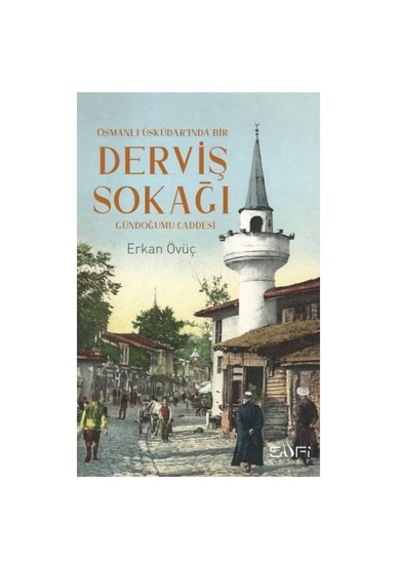 Sufizm Ve Dervişlik Üzerine Kapsamlı Anlayışlar Ve İncelemeler