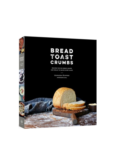 Bread Toast Crumbs: Recipes For No-knead Loaves & Meals To Savor Every Slice: A Cookbook