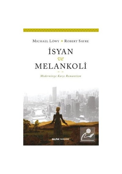 İsyan ve Melankoli - Michael Lowy -  Robert Sayre - Alfa Yayıncılık