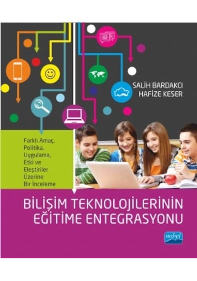 Bilişim Teknolojilerinin Eğitime Entegrasyonu  - Salih Bardakcı  -  Hafize Keser  - Nobel Akademik Yayıncılık