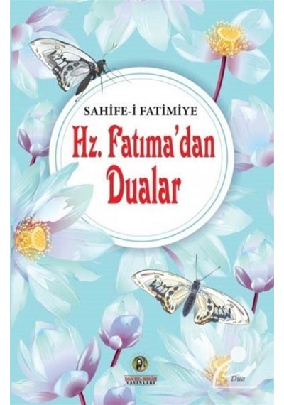 Hz. Fatımadan Dualar - Sahife-i Fatimiye- İmam Rıza Dergahı Yayınları