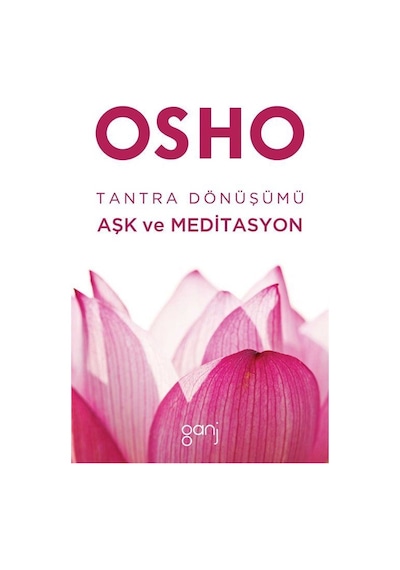 Tantra Dönüşümü Aşk ve Meditasyon - Osho - Ganj Yayınları