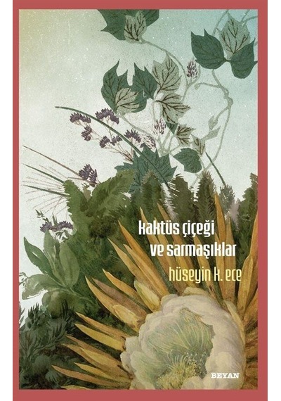 Kaktüs Çiçeği Ve Sarmaşıklar / Hüseyin K. Ece