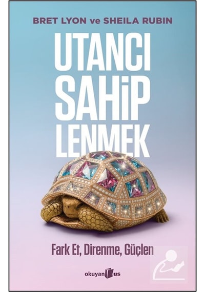 Utancı Sahiplenmek & Fark Et, Direnme, Güçlen / Bret Lyon