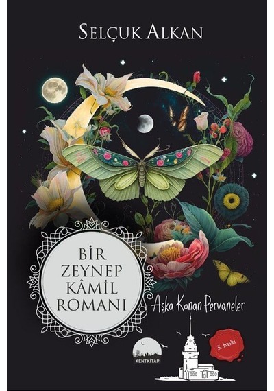 Bir Zeynep Kamil Romanı - Aşka Konan Pervaneler - Selçuk Alkan - Kent Kitap