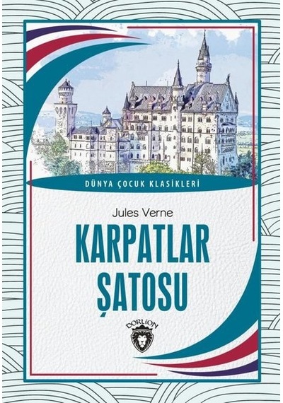 Karpatlar Şatosu - Dünya Çocuk Klasikleri - Jules Verne - Dorlion Yayınevi