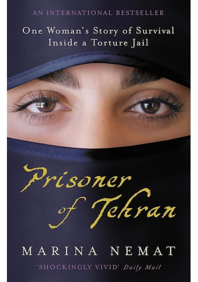 Prisoner Of Tehran: One Woman's Story Of Survival Inside A Torture Jail