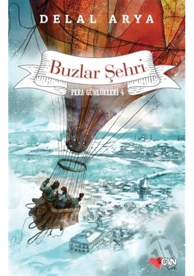 Pera Günlükleri 4 - Buzlar Şehri - Delal Arya - Can Çocuk Yayınları