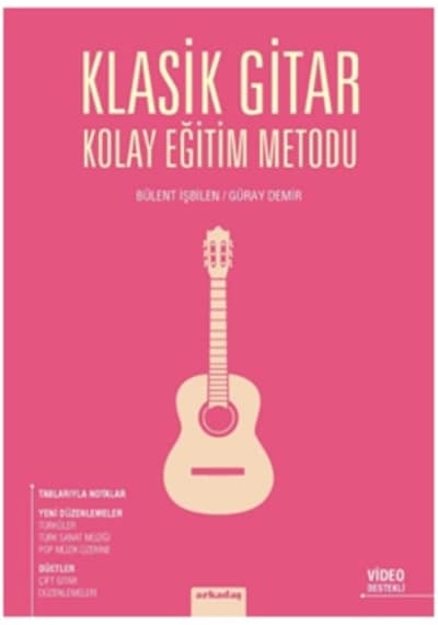 Klasik Gitar Kolay Eğitim Metodu - Bülent İşbilen -  Güray Demir - Arkadaş Yayıncılık