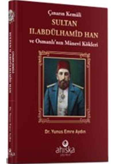 Çınarın Kemali Sultan Iı. Abdülhamid Han / Yunus Emre Aydın