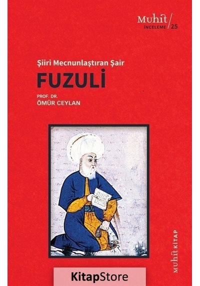 Fuzuli: Şiiri Mecnunlaştıran Şair - Ömür Ceylan - Muhit Kitap