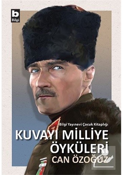 Kuvayı Milliye Öyküleri - Can Özoğuz - Bilgi Yayınevi