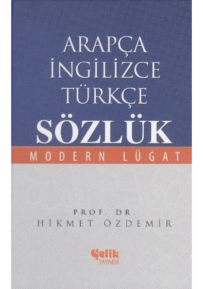 Arapça İngilizce Türkçe Sözlük - Hikmet Özdemir - Çelik Yayınevi