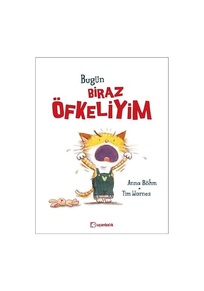 Bugün Biraz Öfkeliyim - Anna Böhm - Uçanbalık Yayıncılık