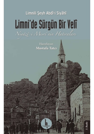 Limni'de Sürgün Bir Veli Niyazi Mısri'nin Hatıraları - Limnili Şeyh Abdi-i Siyahi - H Yayınları