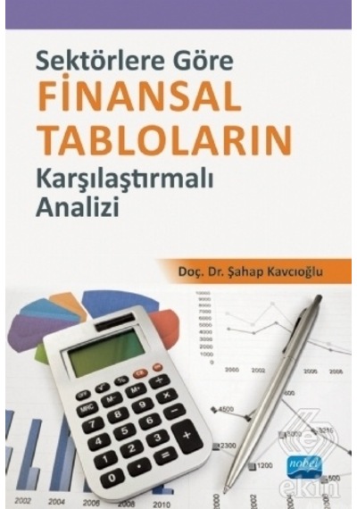 Sektörlere Göre Finansal Tabloların Karşılaştırmalı Analizi - Şahap Kavcıoğlu - Nobel Akademik Yayıncılık