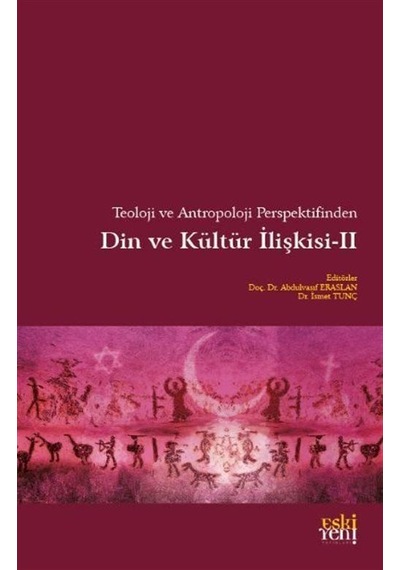 Din ve Kültür İlişkisi 2 - Teoloji ve Antropoloji Perspektifinden- Eskiyeni Yayınları