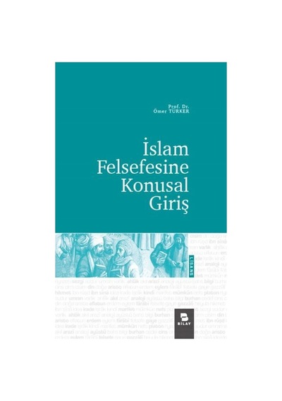 İslam Felsefesine Konusal Giriş  - Ömer Türker  - Bilay