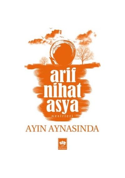 Ayın Aynasında  -  Arif Nihat Asya  -  Ötüken Neşriyat
