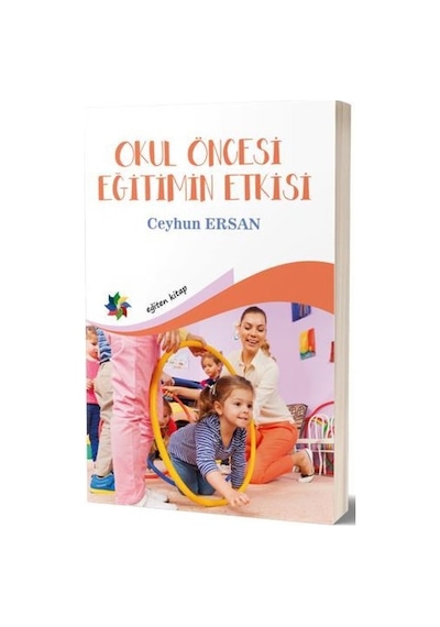 Okul Öncesi Eğitimin Etkisi - Ceyhun Ersan - Eğiten Kitap