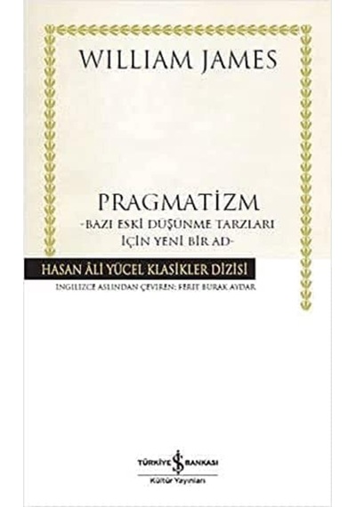 Pragmatizm: Bazı Eski Düşünme Tarzları İçin Yeni Bir Ad-
